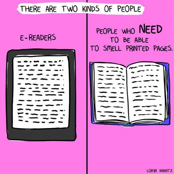 Drawing of an e-reader and an open book. Text states, "there are two kinds of people: e-readers and people who need to be able to smell printed pages."